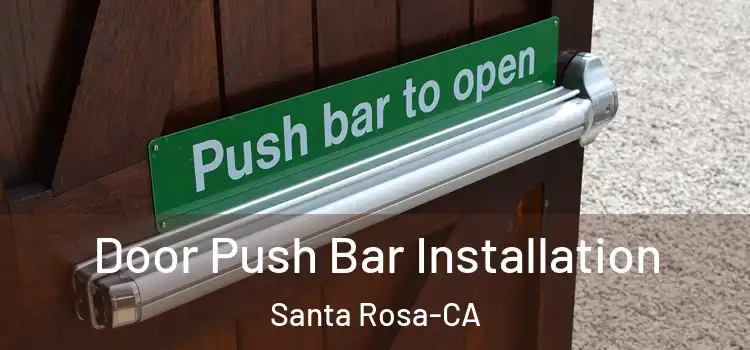  Door Push Bar Installation Santa Rosa-CA
